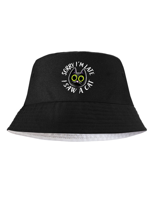 Sorry I'm Late I Saw A Cat Black Bucket Hat