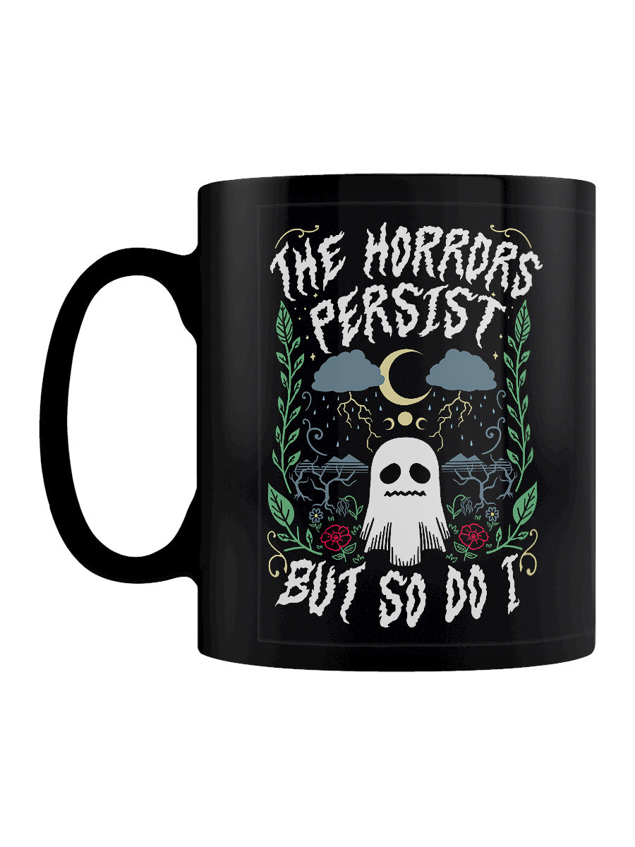 The Horrors Persist But So Do I Black Mug