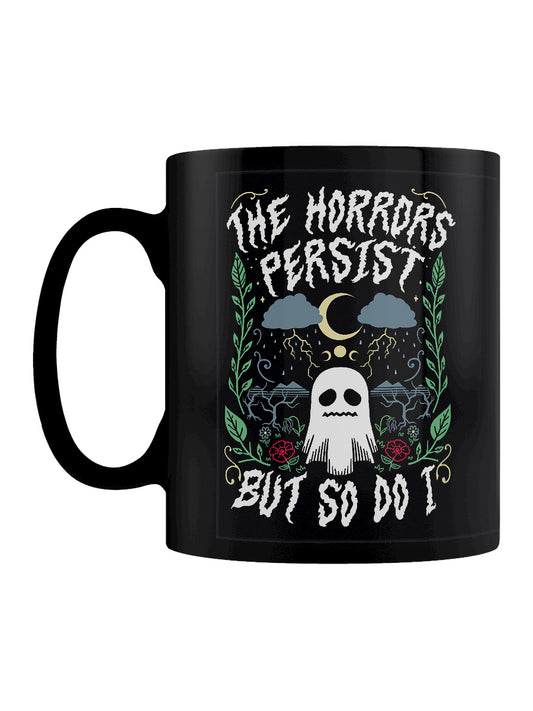 The Horrors Persist But So Do I Black Mug