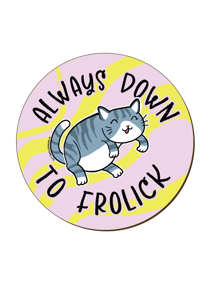 Always Down To Frolick Circular Coaster
