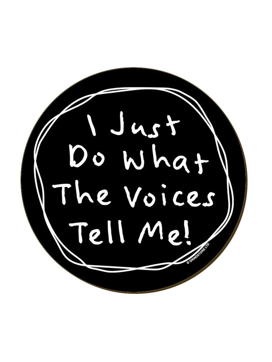 I Just Do What The Voices Tell Me Circular Coaster