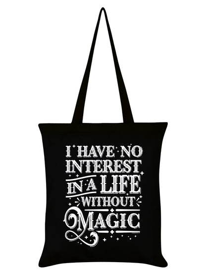 I Have No Interest In A Life Without Magic Black Tote Bag