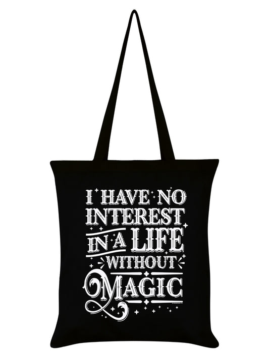 I Have No Interest In A Life Without Magic Black Tote Bag