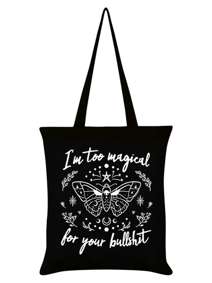 I'm Too Magical For Your Bullshit Black Tote Bag
