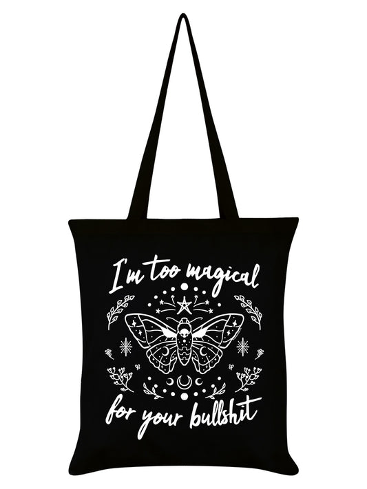 I'm Too Magical For Your Bullshit Black Tote Bag