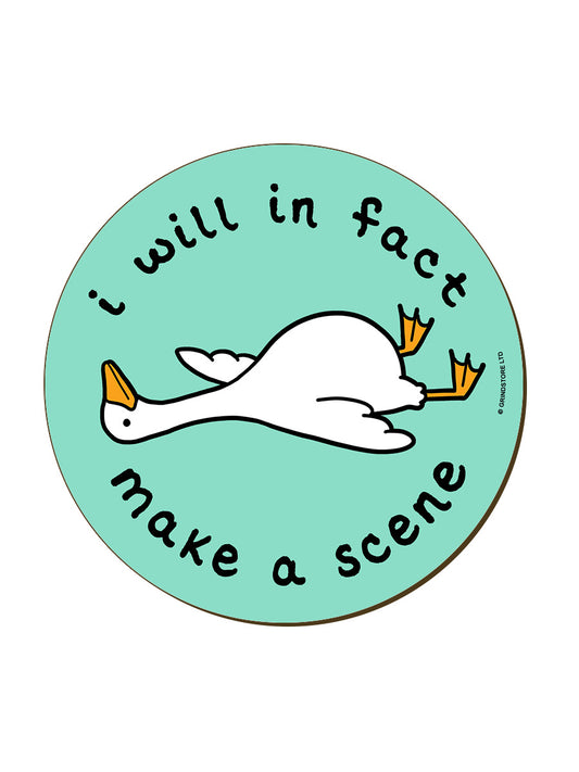 Silly Goose I Will In Fact Make A Scene Circular Coaster