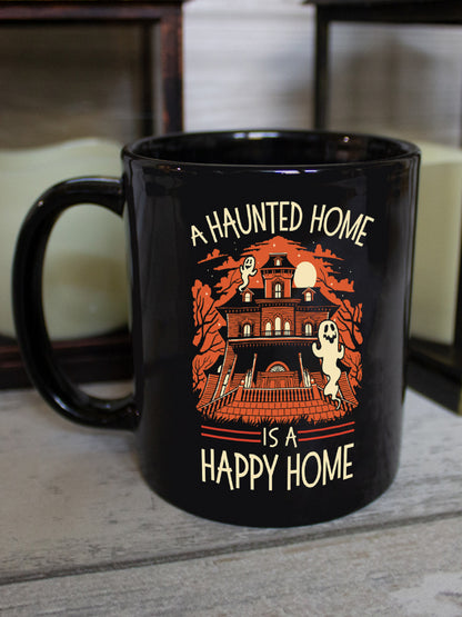 A Haunted Home Is A Happy Home Black Mug