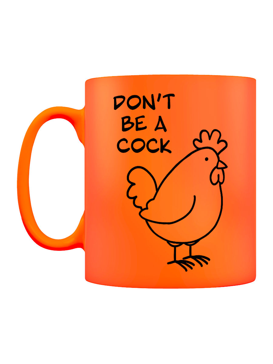Don't Be A Cock Orange Neon Mug