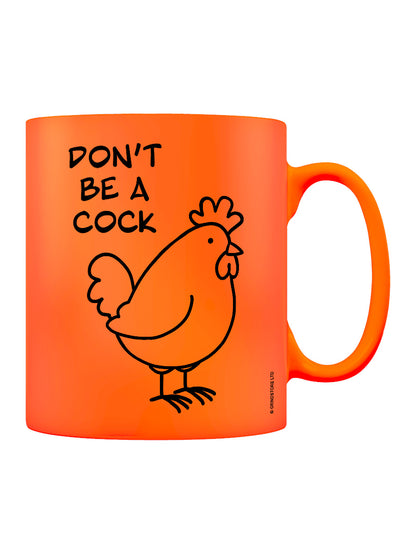 Don't Be A Cock Orange Neon Mug