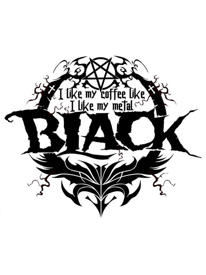 I Like My Coffee Like I Like My Metal Black Mug