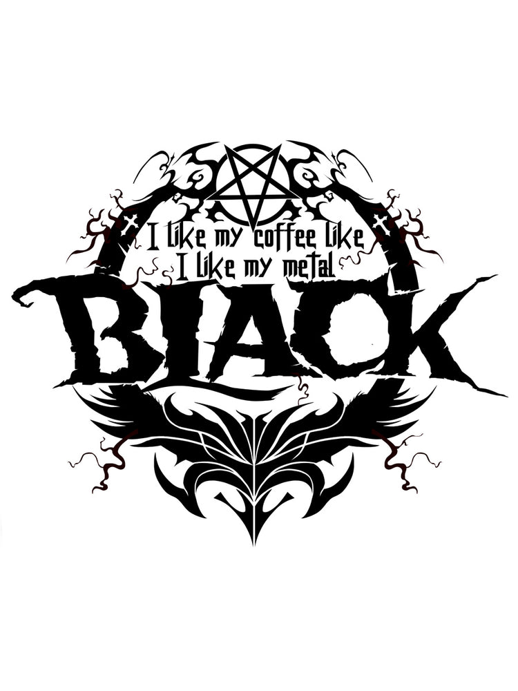I Like My Coffee Like I Like My Metal Black Mug