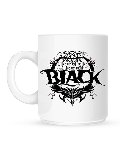 I Like My Coffee Like I Like My Metal Black Mug