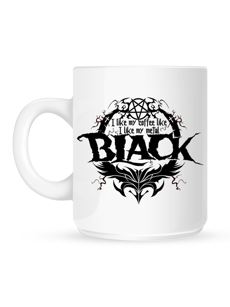 I Like My Coffee Like I Like My Metal Black Mug