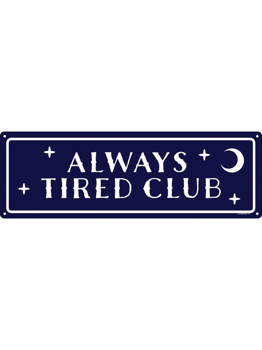 Always Tired Club Slim Tin Sign