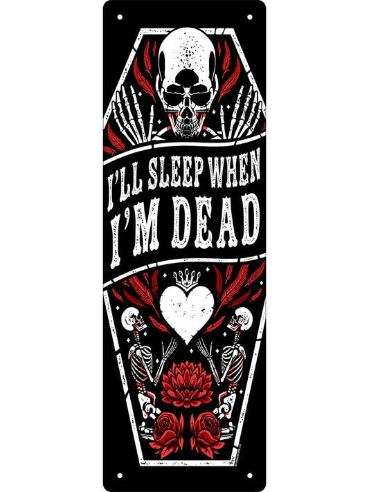 I'll Sleep When I'm Dead Slim Tin Sign