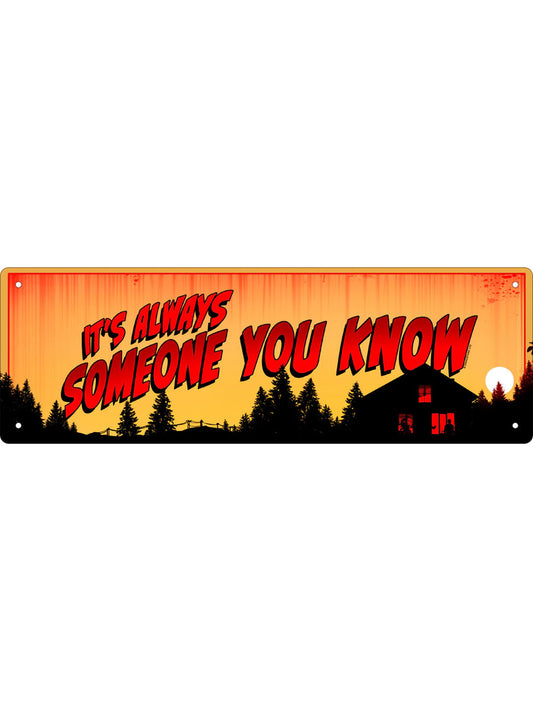 It's Always Someone You Know Slim Tin Sign
