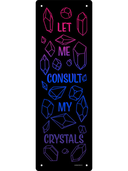 Let Me Consult My Crystals Slim Tin Sign