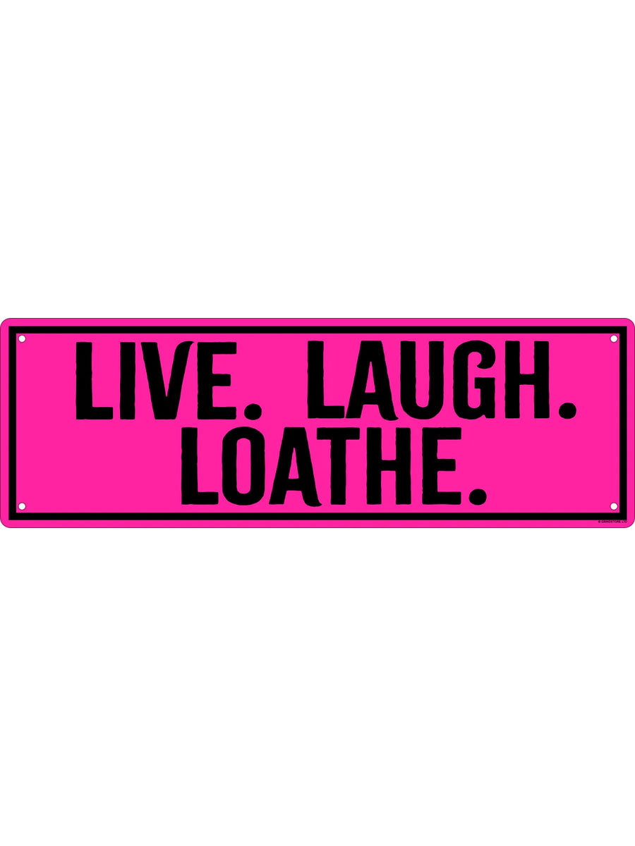 Live. Laugh. Loathe. Slim Tin Sign