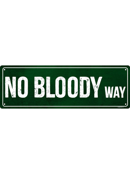 No Bloody Way Slim Tin Sign
