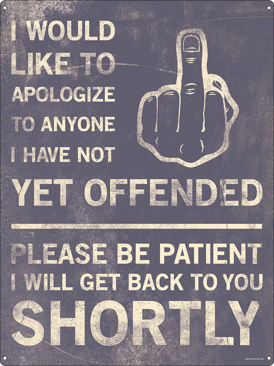 I Apologize To Anyone I Have Not Yet Offended Tin Sign