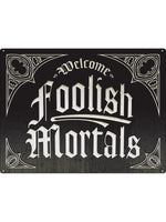 Welcome Foolish Mortals Tin Sign