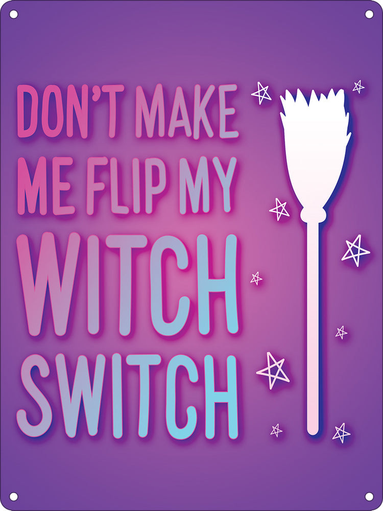 Don't Make Me Flip My Witch Switch Mini Tin Sign