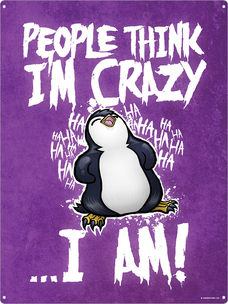 Psycho Penguin People Think I'm Crazy Tin Sign