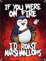 Psycho Penguin If You Were On Fire Mini Tin Sign