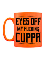 Eyes Off My Fucking Cuppa Orange Neon Mug