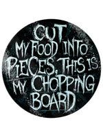 Cut My Food Into Pieces Circular Glass Chopping Board