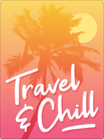 Travel & Chill Tin Sign