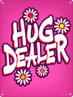 Hug Dealer Mini Tin Sign