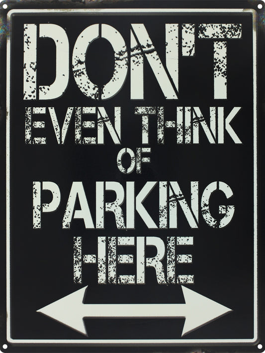 Don't even Think of Parking Here Tin Sign