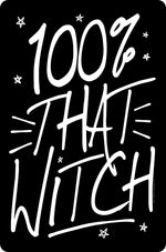 100% That Witch Small Tin Sign