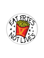 Eat Fries Not Lives Vegan Vegetarian Badge