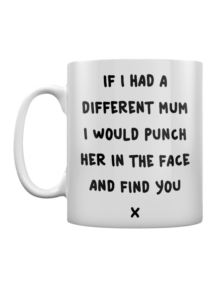 If I Had A Different Mum Mug