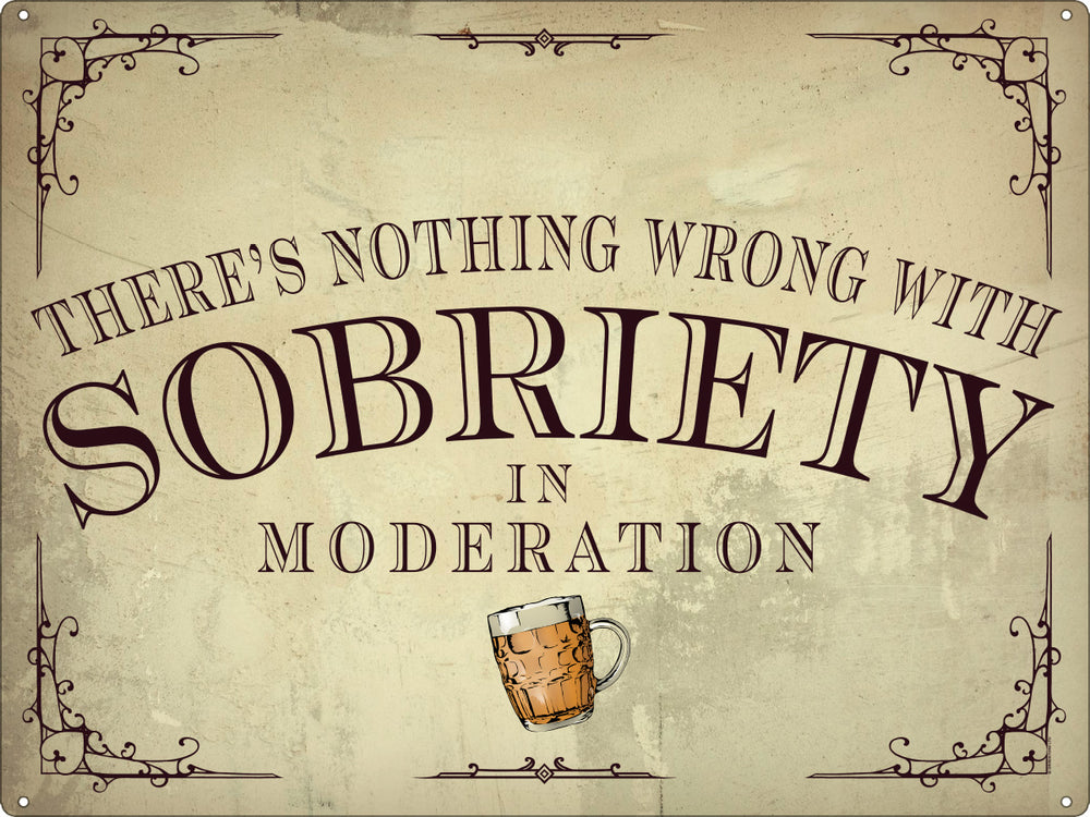 There's Nothing Wrong With Sobriety In Moderation Tin Sign