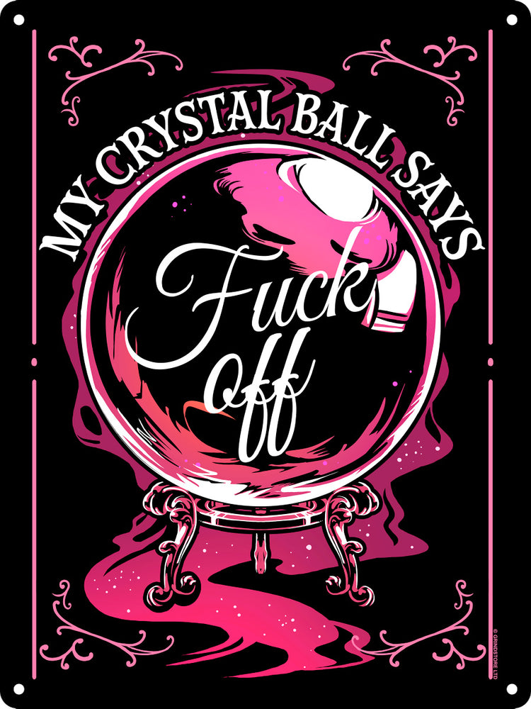 My Crystal Ball Says Fuck Off Mini Tin Sign