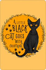 A Little Black Cat Goes With Everything Small Tin Sign