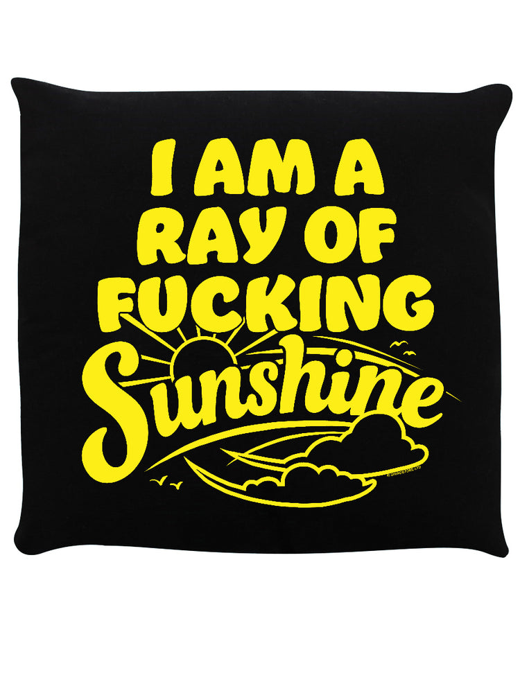 I Am A Ray of Fucking Sunshine Black Cushion
