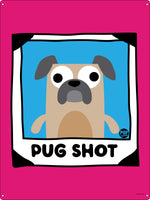 Pop Factory Pug Shot Tin Sign