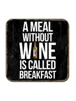 A Meal Without Wine Coaster