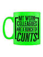 My Work Colleagues Are A Bunch of Cunts Green Neon Mug