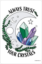 Always Trust Your Crystals Small Tin Sign
