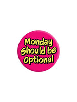 Monday Should Be Optional Badge