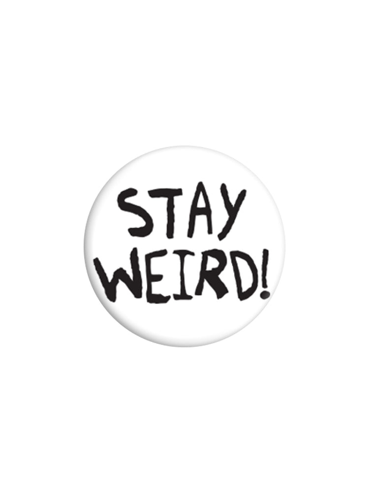 Stay Weird Badge