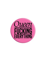 Queen Of Fucking Everything Badge