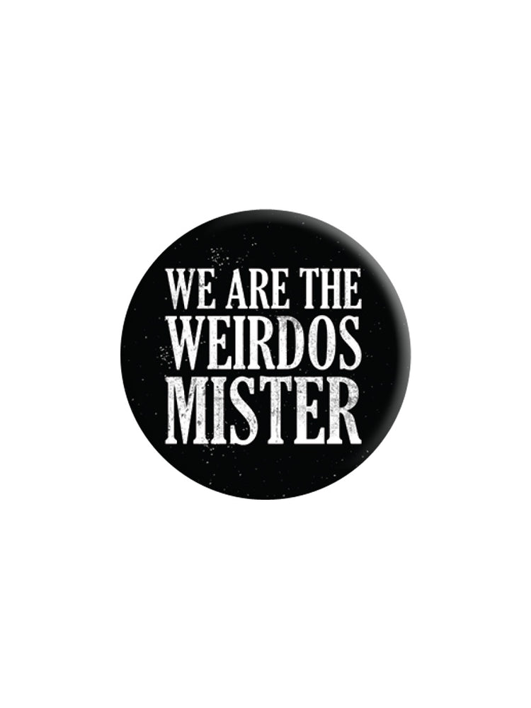We Are The Weirdos Mister Badge