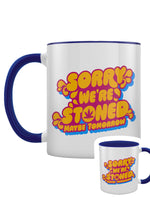 Sorry We're Stoned Blue Inner 2-Tone Mug