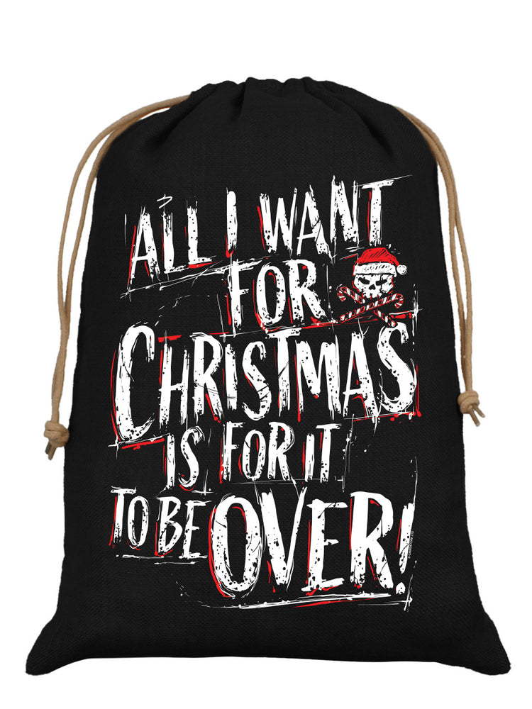 All I Want For Christmas Is For It To Be Over Black Hessian Santa Sack
